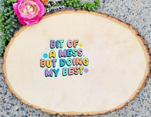 Load image into Gallery viewer, Bit of a Mess Sticker