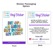 Load image into Gallery viewer, Bit of a Mess Sticker