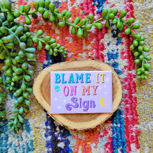 Load image into Gallery viewer, Blame it on my sign Magnet