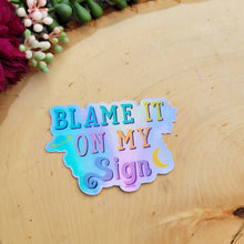 Load image into Gallery viewer, Blame my Sign Astrology Hologram Sticker