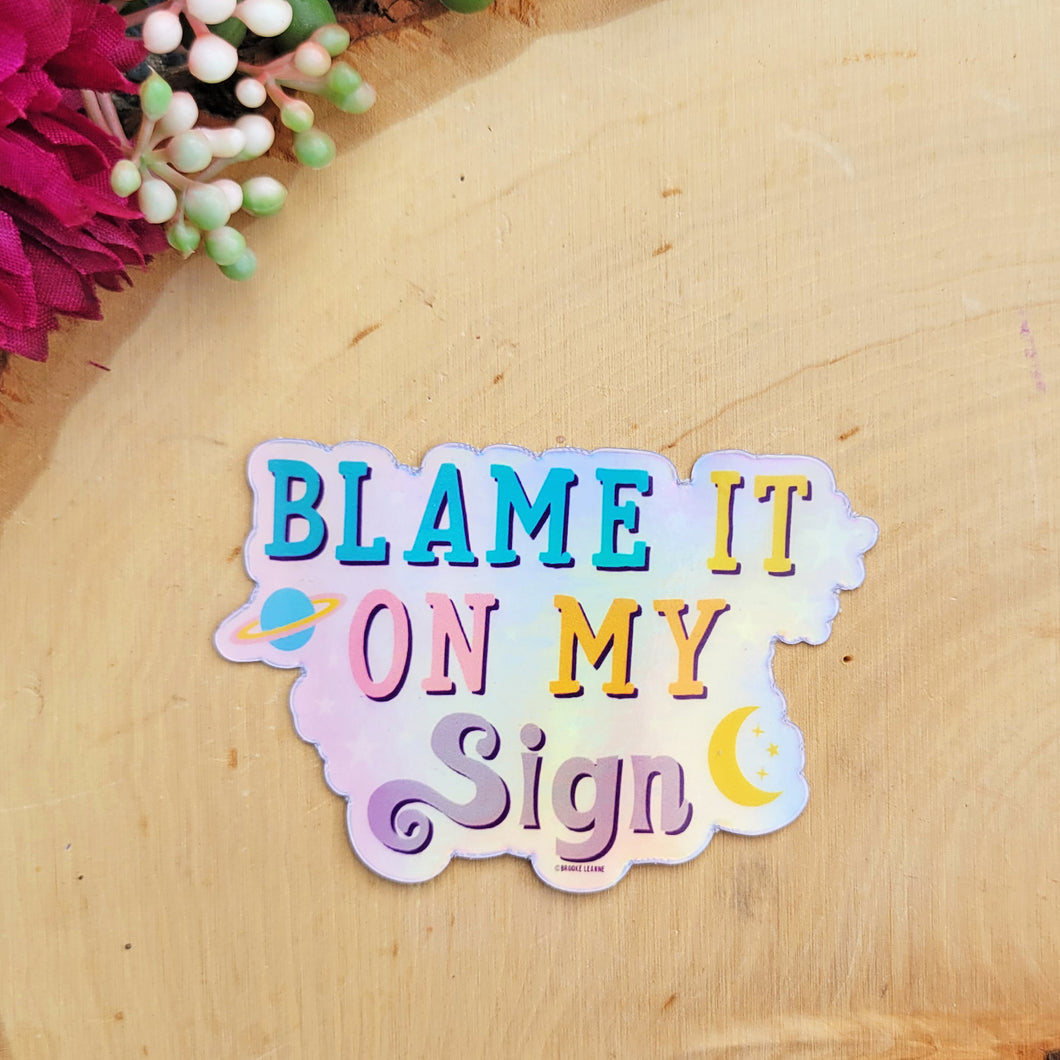 Blame my Sign Astrology Hologram Sticker