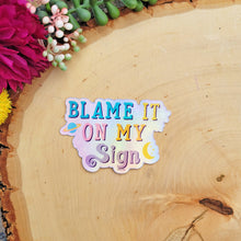 Load image into Gallery viewer, Blame my Sign Astrology Hologram Sticker