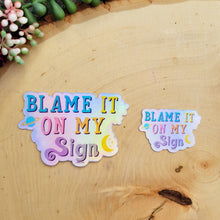 Load image into Gallery viewer, Blame my Sign Astrology Hologram Sticker