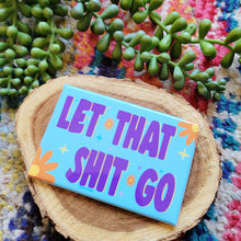 Load image into Gallery viewer, Let that shit go magnet