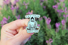 Load image into Gallery viewer, Let that Shit Go Hard Enamel Pin
