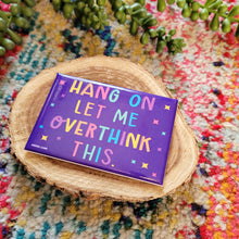 Load image into Gallery viewer, Overthink Magnet