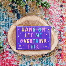 Load image into Gallery viewer, Overthink Magnet