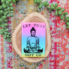 Load image into Gallery viewer, Let that shit go Buddha Magnet Rainbow
