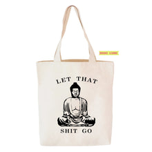 Load image into Gallery viewer, Let That Shit Go Buddha Tote Bag
