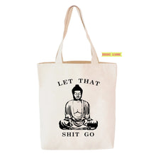 Load image into Gallery viewer, Let That Shit Go Buddha Tote Bag