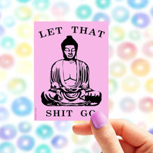 Load image into Gallery viewer, Let that shit go pink Buddha Sticker