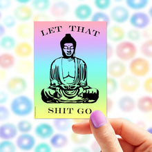Load image into Gallery viewer, Let that shit go rainbow Buddha Sticker