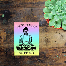 Load image into Gallery viewer, Let that shit go rainbow Buddha Sticker