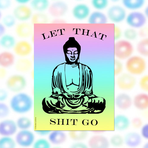 Let that shit go rainbow Buddha Sticker