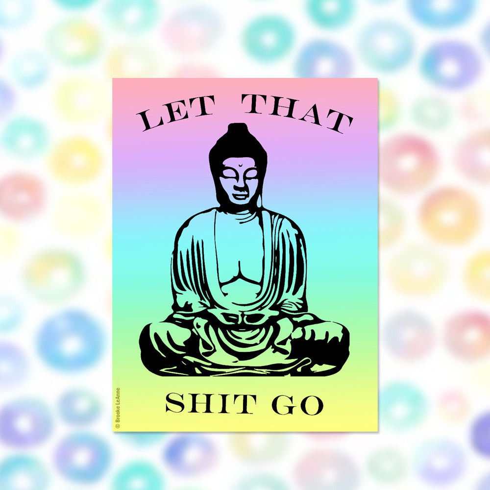 Let that shit go rainbow Buddha Sticker
