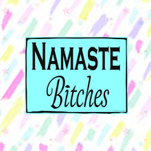 Load image into Gallery viewer, Namaste B*tches Sticker