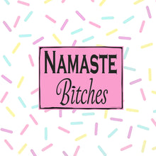 Load image into Gallery viewer, Namaste B*tches Sticker Pink