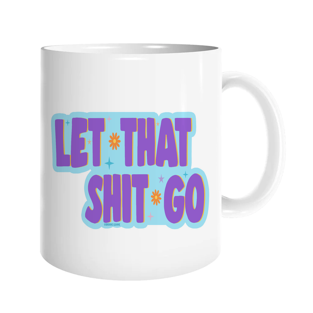 Let that shit Go Mug