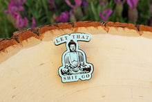Load image into Gallery viewer, Let that Shit Go Hard Enamel Pin
