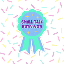 Load image into Gallery viewer, Small Talk Survivor Sticker
