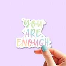 Load image into Gallery viewer, You are Enough Hologram Sticker
