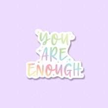 Load image into Gallery viewer, You are Enough Hologram Sticker
