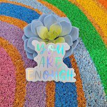 Load image into Gallery viewer, You are Enough Hologram Sticker
