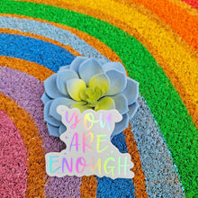 Load image into Gallery viewer, You are Enough Hologram Sticker
