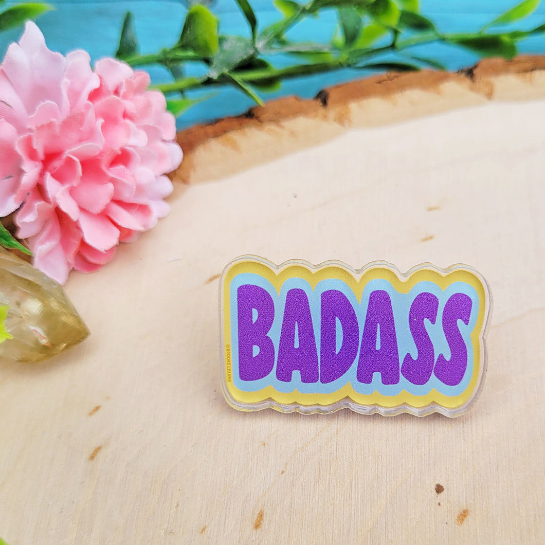 Badass Acrylic Pin