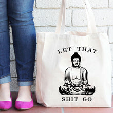 Load image into Gallery viewer, Let That Shit Go Buddha Tote Bag
