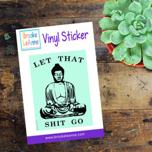Load image into Gallery viewer, Let that shit go green Buddha Sticker
