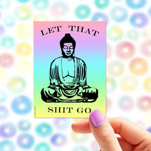 Load image into Gallery viewer, Let that shit go rainbow Buddha Sticker
