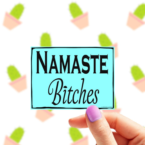 Namaste B*tches Sticker