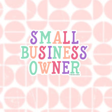 Load image into Gallery viewer, Small Business Owner Sticker
